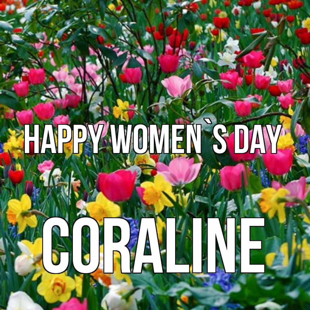 Greetings card с именем, Coraline happy women`s day с международным женским днем поздравления для женщины Greetings with text for free download 
